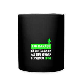 Lustiges Kaktus Spruch Design - Tasse einfarbig - Schwarz - Vorne