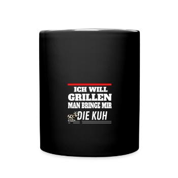 Ich will Grillen man bringe mir die Kuh - Tasse einfarbig - Schwarz - Vorne