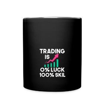 trading is 0 percent luck 100 skill - Full Colour Mug - black - Front