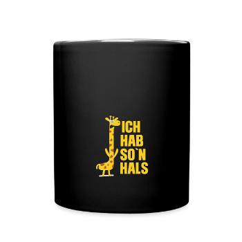 Ich hab so'n Hals - Tasse einfarbig - Schwarz - Vorne