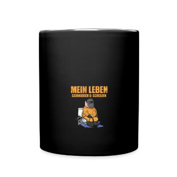 Mein Leben schweißen und scheißen - Tasse einfarbig - Schwarz - Vorne