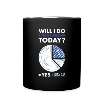 Baton Twirler Will I Dance Today - Tasse einfarbig - Schwarz - Vorne