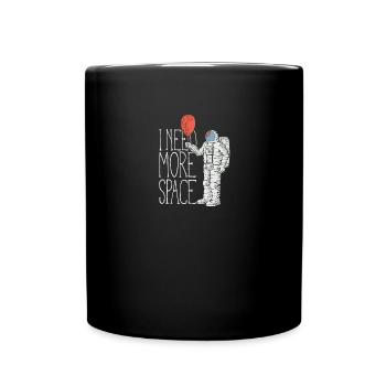 I NEED MORE SPACE - Full Colour Mug - black - Front