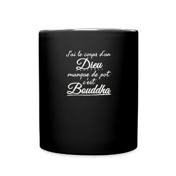 J'ai le corps d'un Dieu Bouddha - Mug uni - noir - Devant