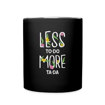 Weniger To Do mehr Ta Da - Tasse einfarbig - Schwarz - Vorne