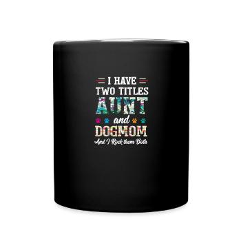 I have two titles: Aunt & Dogmom - Full Colour Mug - black - Front