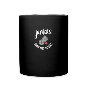 jamais sans mes boules - Mug uni - noir - Devant
