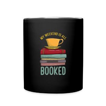 My Weekend Is All Booked Funny Book Lover Library - Tasse einfarbig - Schwarz - Vorne