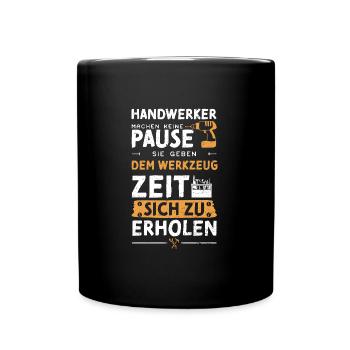 Handwerker Machen Keine Pause Si... - Tasse einfarbig - Schwarz - Vorne
