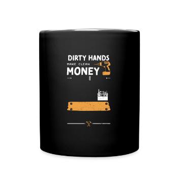 Dirty Hands Make Clean Money - Full Colour Mug - black - Front