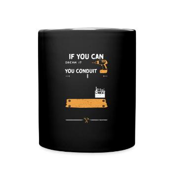 If You Can Dream It You Conduit - Full Colour Mug - black - Front