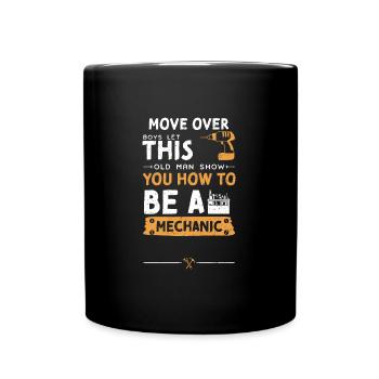 Move Over Boys Let This Old Man... - Full Colour Mug - black - Front
