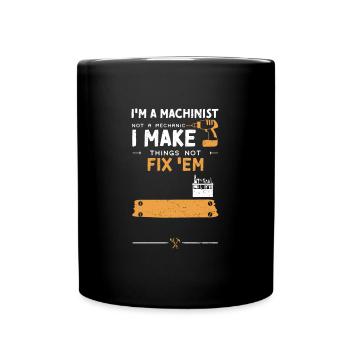 I'm A Machinist Not A Mechanic I... - Full Colour Mug - black - Front