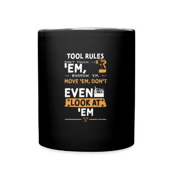 Tool Rules Don't Touch 'Em, Borr... - Full Colour Mug - black - Front