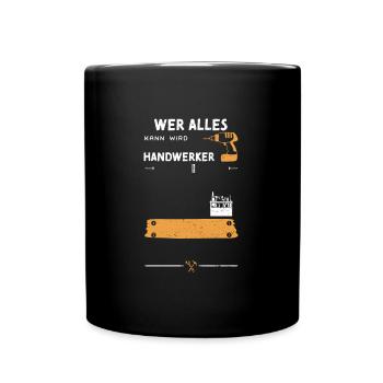 Wer Alles Kann Wird Handwerker - Tasse einfarbig - Schwarz - Vorne