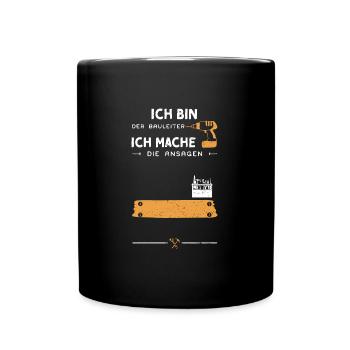 Ich Bin der Bauleiter Ich Mache... - Tasse einfarbig - Schwarz - Vorne