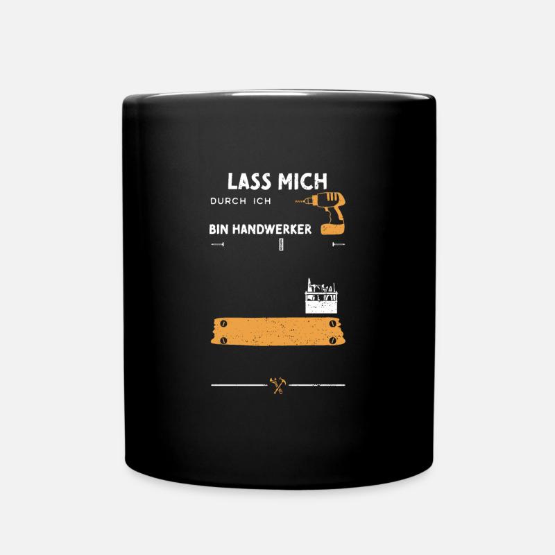 Lass Mich Durch Ich Bin Handwerker - Tasse einfarbig - Schwarz