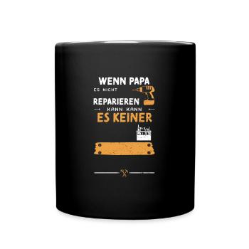 Wenn Papa Es Nicht Reparieren Ka... - Tasse einfarbig - Schwarz - Vorne