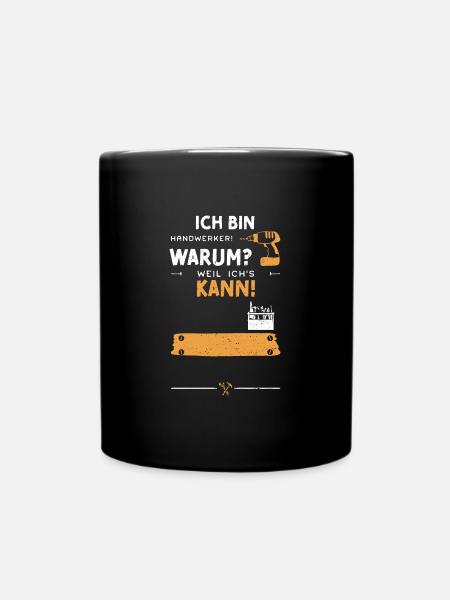 Ich Bin Handwerker! Warum? Weil... - Tasse einfarbig - Schwarz