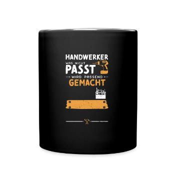 Handwerker Was Nicht Passt Wird... - Tasse einfarbig - Schwarz - Vorne