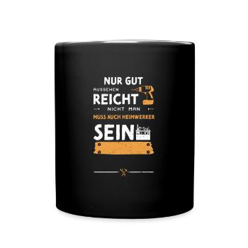 Nur Gut Aussehen Reicht Nicht Ma... - Tasse einfarbig - Schwarz - Vorne