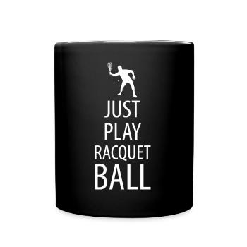 Just play Racquetball - Full Colour Mug - black - Front