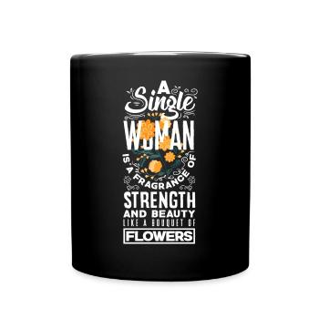 A Single Woman Beauty and Strong Like A Bouquet - Full Colour Mug - black - Front