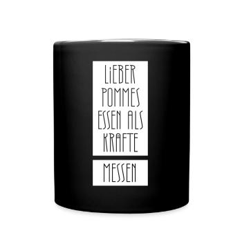 Lieber Pommes essen als Kräfte messen - Tasse einfarbig - Schwarz - Vorne