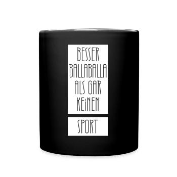 Besser balla balla als gar keinen Sport - Tasse einfarbig - Schwarz - Vorne