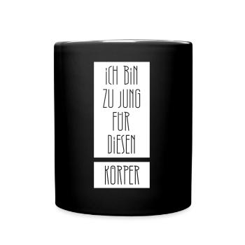 Ich bin zu jung für diesen Körper - Tasse einfarbig - Schwarz - Vorne
