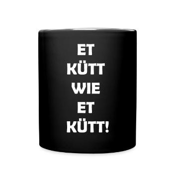 Kölsche Sprüche ET KÜTT WIE ET KÜTT Köln - Tasse einfarbig - Schwarz - Vorne
