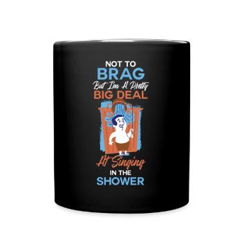 Ziemlich große Sache beim Singen unter der Dusche - Tasse einfarbig - Schwarz - Vorne