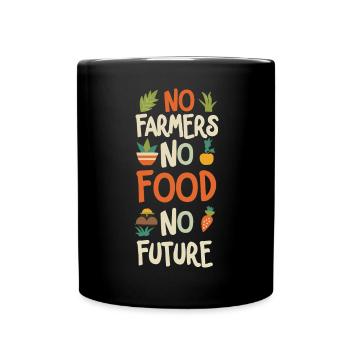 No Farmers No Food No Future Bauer Landwirt - Tasse einfarbig - Schwarz - Vorne