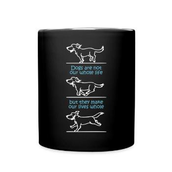 Dogs make our lives whole (dark) - Full Colour Mug - black - Front