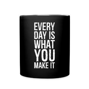 every day is what you make it - Full Colour Mug - black - Front