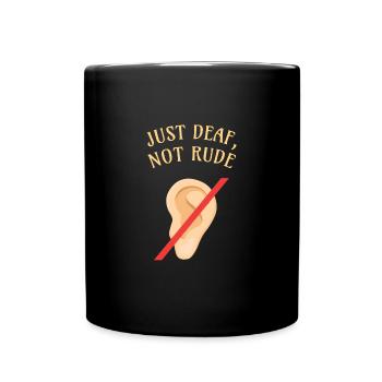 DEAF AWARENESS: Just Deaf Not Rude - Tasse einfarbig - Schwarz - Vorne