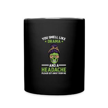 You smell of drama and headache funny zit - Full Colour Mug - black - Front