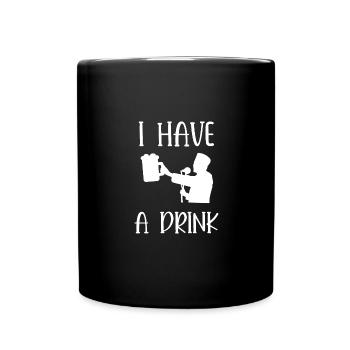 I have a drink - Full Colour Mug - black - Front
