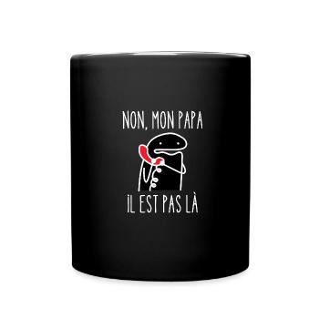 mon papa il est pas là - Mug uni - noir - Devant