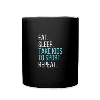 Eat. Sleep. Take kids to sport. Repeat. - Tasse einfarbig - Schwarz - Vorne