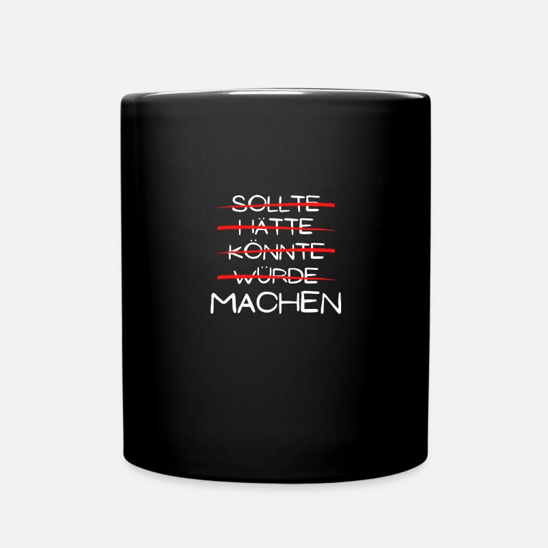 würde machen spruch geschenk idee Motivation - Tasse einfarbig - Schwarz