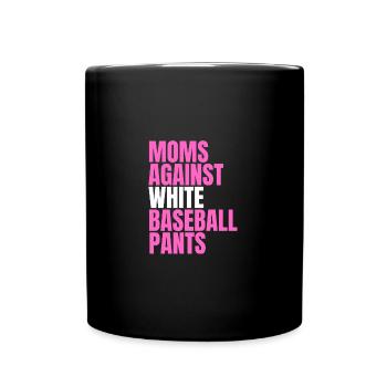 Moms Against White Baseball Pants - Tasse einfarbig - Schwarz - Vorne