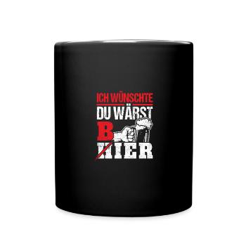 Ich wünschte du wärst Bier - Tasse einfarbig - Schwarz - Vorne
