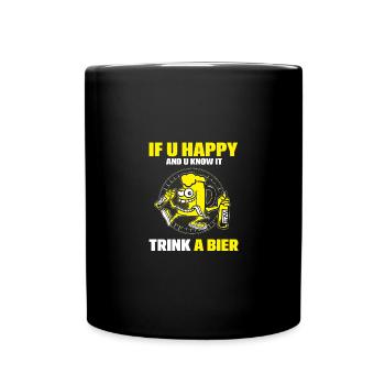 If u happy and u know it trink a Bier - Tasse einfarbig - Schwarz - Vorne