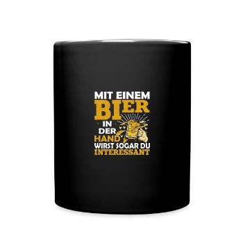 Mit Bier in der Hand wirst sogar du interessant - Tasse einfarbig - Schwarz - Vorne