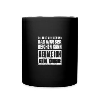 Solange niemand wasser reichen kann nehme ich Bier - Tasse einfarbig - Schwarz - Vorne
