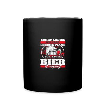 Sorry Ladies ich habe bereits pläne für heute Bier - Tasse einfarbig - Schwarz - Vorne