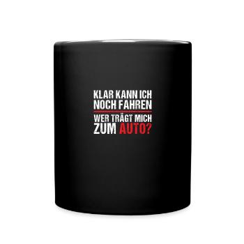 Klar kann ich noch fahren wer trägt mich ins Auto - Tasse einfarbig - Schwarz - Vorne