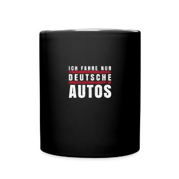 Ich fahre nur Deutsche Autos - Tasse einfarbig - Schwarz - Vorne