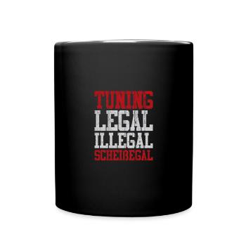 Tuning Legal Illegal Scheißegal - Tasse einfarbig - Schwarz - Vorne